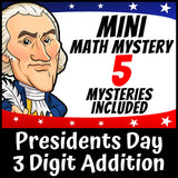 Presidents Day 3-digit addition with regrouping Math Mystery, no-prep printable worksheets for grades 2-4