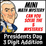 Presidents Day 3-digit addition with regrouping Math Mystery activity, printable homework and early finisher task grades 2-4