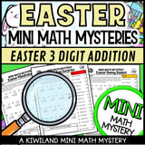 Easter 3-digit addition with regrouping Math Mystery suspect clue elimination pages - printable morning work grades 2-4